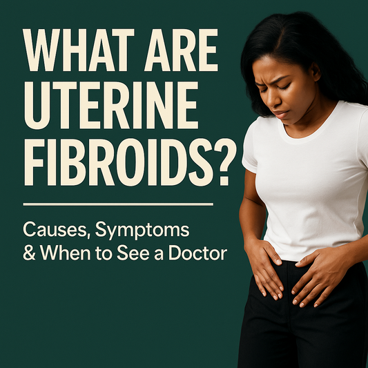 What Are Uterine Fibroids? Causes, Symptoms and When to See a Doctor
