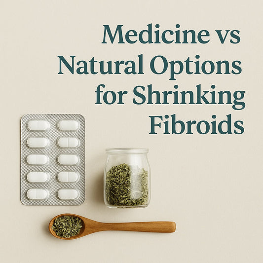 Medicine vs Natural Options for Shrinking Fibroids