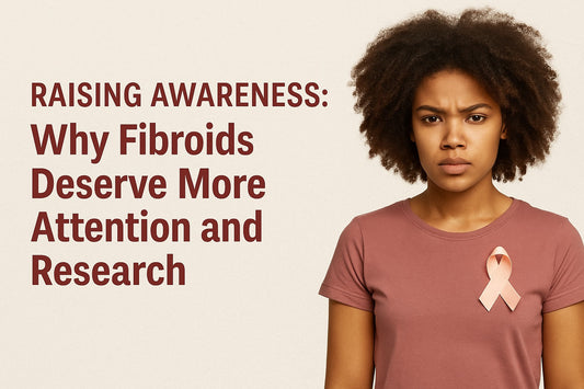 Raising Awareness: Why Fibroids Deserve More Attention and Research