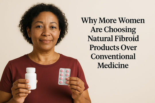 Why More Women Are Choosing Natural Fibroid Products Over Conventional Medicine